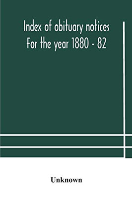 Index of obituary notices For the year 1880 - 82 - Paperback