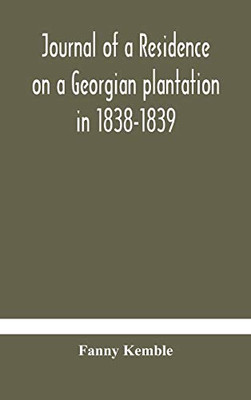 Journal of a residence on a Georgian plantation in 1838-1839 - Hardcover