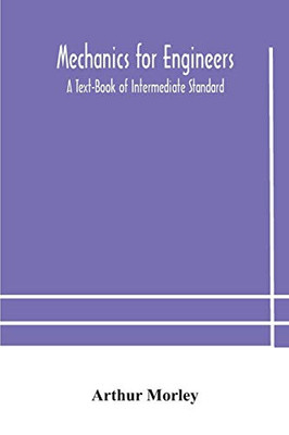 Mechanics for Engineers: A Text-Book of Intermediate Standard - Paperback
