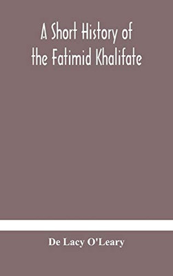 A short history of the Fatimid Khalifate - Hardcover