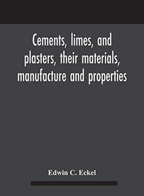 Cements, limes, and plasters, their materials, manufacture and properties - Hardcover