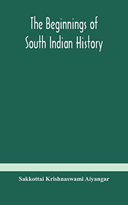 The beginnings of South Indian history - Hardcover