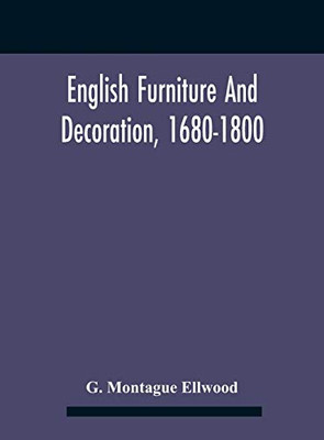 English Furniture And Decoration, 1680-1800 - Hardcover