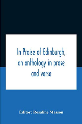 In Praise Of Edinburgh, An Anthology In Prose And Verse - Paperback