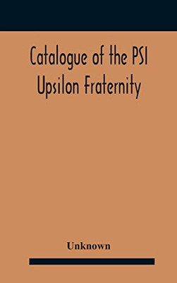 Catalogue Of The Psi Upsilon Fraternity - Hardcover