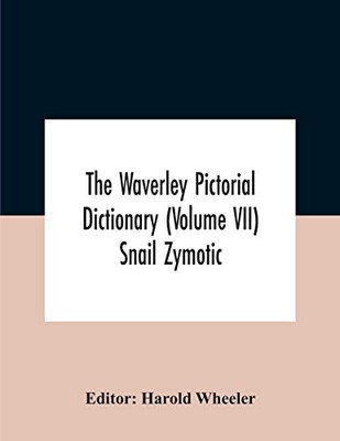 The Waverley Pictorial Dictionary (Volume Vii) Snail Zymotic - Paperback