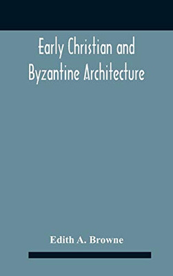 Early Christian And Byzantine Architecture - Hardcover