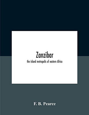 Zanzibar: The Island Metropolis Of Eastern Africa - Paperback