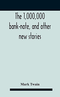The 1,000,000 Bank-Note, And Other New Stories - Hardcover