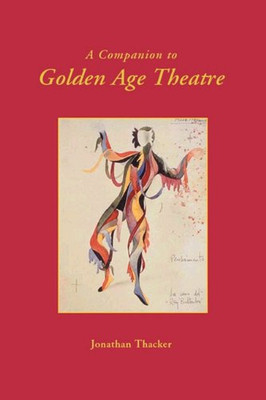A Companion to Golden Age Theatre (Monograf�as A)