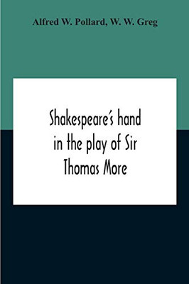 Shakespeare'S Hand In The Play Of Sir Thomas More - Paperback