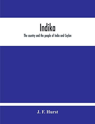 Indika. The Country And The People Of India And Ceylon