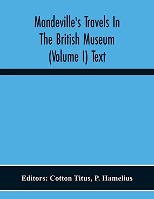 Mandeville'S Travels In The British Museum (Volume I) Text