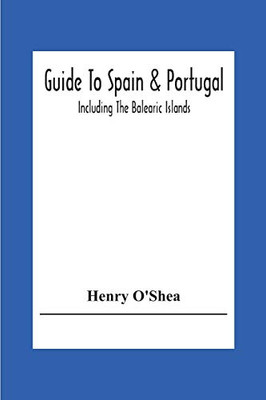 Guide To Spain & Portugal: Including The Balearic Islands