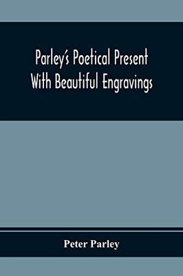 Parley'S Poetical Present. With Beautiful Engravings