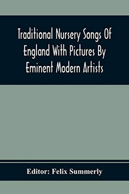 Traditional Nursery Songs Of England With Pictures By Eminent Modern Artists