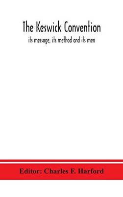 The Keswick convention: its message, its method and its men - Hardcover