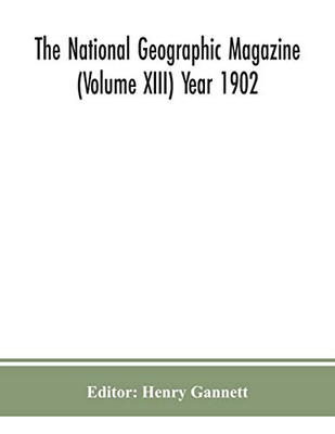 The National geographic Magazine (Volume XIII) Year 1902 - Paperback