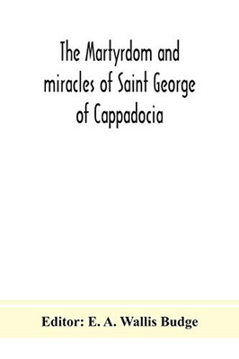 The martyrdom and miracles of Saint George of Cappadocia - Paperback