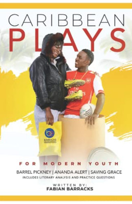 CARIBBEAN PLAYS FOR MODERN YOUTH: BARREL PICKNEY | ANANDA ALERT | SAVING GRACE