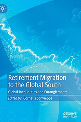 Retirement Migration to the Global South: Global Inequalities and Entanglements
