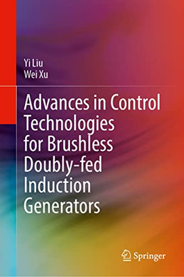 Advances in Control Technologies for Brushless Doubly-fed Induction Generators