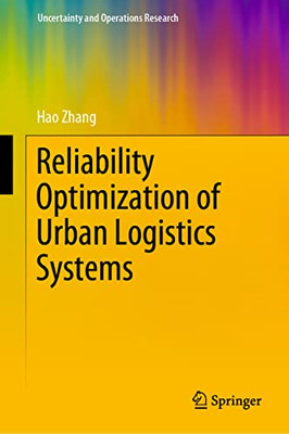 Reliability Optimization of Urban Logistics Systems (Uncertainty and Operations Research)