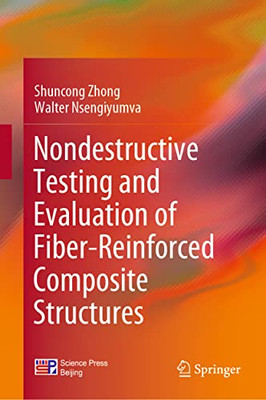 Nondestructive Testing and Evaluation of Fiber-Reinforced Composite Structures