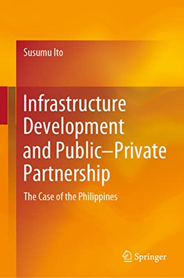 Infrastructure Development and PublicPrivate Partnership: The Case of the Philippines