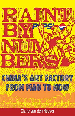 Paint by Numbers: China's Art Factory from Mao to Now