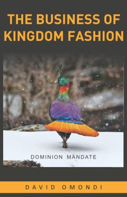 The Business of Kingdom Fashion: The Dominion Mandate