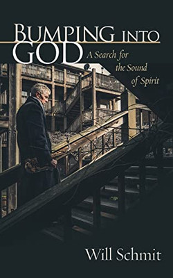 Bumping Into God: A Search for the Sound of Spirit