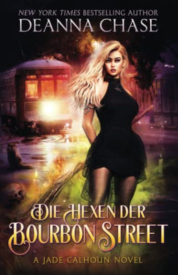 Die Hexen Der Bourbon Street (Jade Calhoun Serie) (German Edition)