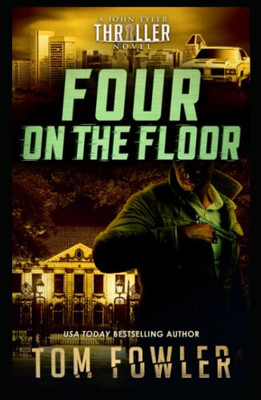 Four on the Floor: A John Tyler Thriller (John Tyler Action Thrillers) - Hardcover