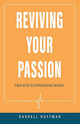Reviving Your Passion: Four Keys to Experiencing Revival