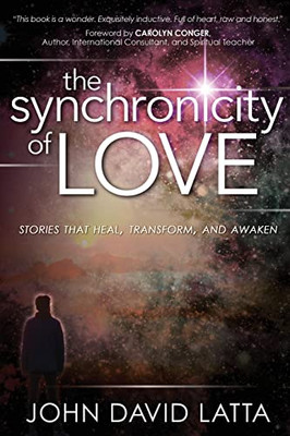 The Synchronicity of Love: Stories that Heal, Transform, and Awaken