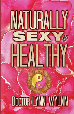 Naturally Sexy & Healthy (The Soul Walking Series)