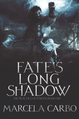 Fate's Long Shadow: The Practice of Power Book One
