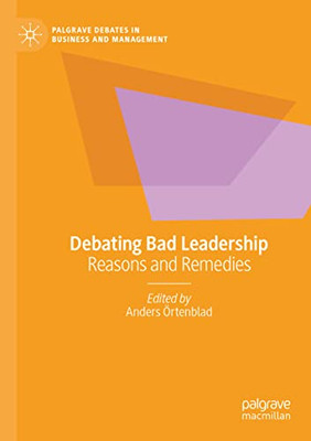 Debating Bad Leadership: Reasons and Remedies (Palgrave Debates in Business and Management)