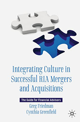 Integrating Culture in Successful RIA Mergers and Acquisitions: The Guide for Financial Advisors