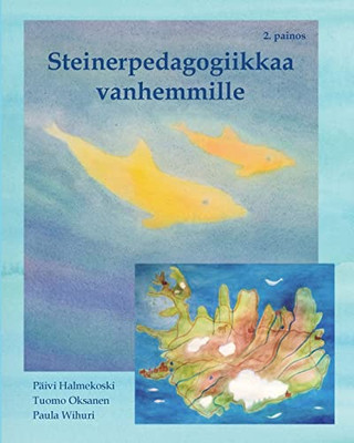 Steinerpedagogiikkaa vanhemmille - esittely ja taiteellisia harjoituksia lapsille (Finnish Edition)