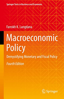 Macroeconomic Policy: Demystifying Monetary and Fiscal Policy (Springer Texts in Business and Economics)