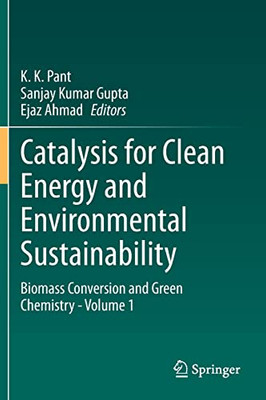 Catalysis for Clean Energy and Environmental Sustainability: Biomass Conversion and Green Chemistry - Volume 1