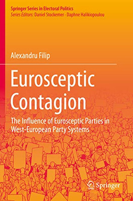 Eurosceptic Contagion: The Influence of Eurosceptic Parties in West-European Party Systems (Springer Series in Electoral Politics)