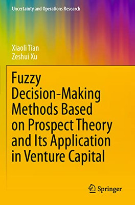 Fuzzy Decision-Making Methods Based on Prospect Theory and Its Application in Venture Capital (Uncertainty and Operations Research)