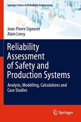 Reliability Assessment of Safety and Production Systems: Analysis, Modelling, Calculations and Case Studies (Springer Series in Reliability Engineering)