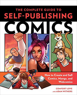 The Complete Guide to Self-Publishing Comics: How  to Create and Sell Comic Books, Manga, and Webcomics