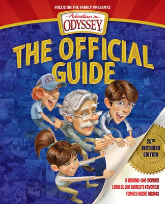Adventures in Odyssey: The Official Guide: A Behind-the-Scenes Look at the World's Favorite Family Audio Drama (Adventures in Odyssey Books)