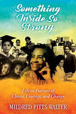 Something Inside So Strong: Life in Pursuit of Choice, Courage, and Change (Willie Morris Books in Memoir and Biography)