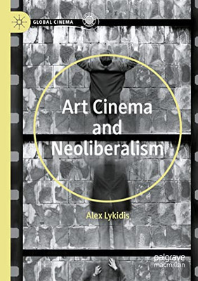 Art Cinema and Neoliberalism (Global Cinema)